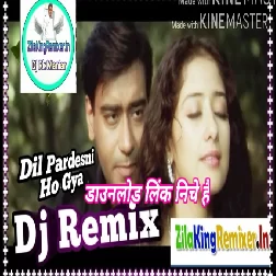 DiL Pardesi Ho Gaeya Dj Rk Maniar Ballia