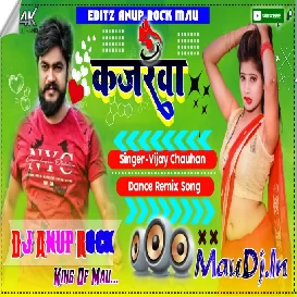 Kajarawa (Vijay Chauhan & Shilpi Raj) Gajjb Ka Remix Dj Anup Rock Pipridih Mau(MauDj.In)