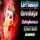 Lori Sunaye Gora Maiya Dj Ravi Rock lori sunaye gora maiya jhula jhule gajanan Dj Song Dj Ravi Rock  