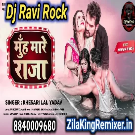 Muh Mare Raja Khesari Lal Yadav New Bhojpuri Song 2022 Muh Mare Raja Dj Remix Song Dj Ravi Rock