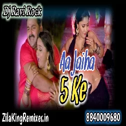 Aa Jaiha 5 Ke Chal Jaihe Nach Ke Pawan Singh Aa Jaiha 5 Ke Dj New Bhojpuri Song 2022 Dj Ravi Rock