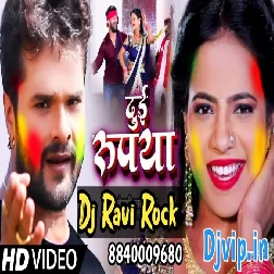 Dj Ravi Rock 2 Rupiya Khesari Lal Yadav Holi Song Du Rupiya Ho Du rupiya Holi Remix Song Dj Ravi Rock 