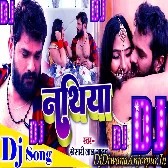 Nathiya - Ratiya Nathiya Se Chhilail Mor Raja Ke Chhatiya [Khesari Lal Yadav] Dj Diwana Anjorpur Ballia