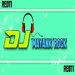 Aaj Bhar dheel Da Dhodi Dhake  dj Mayank Babu 