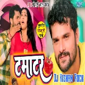 Tamatar Gal Khesari lal Yadav Bhojpuri Song Remix By Dj Kishan Rock Mau