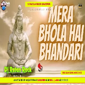 MERA BHOLA HAI BHANDARI ( SAWAN BOL BAM SPECIAL FHADU GMS MIX) Dj RATAN ROCK 2