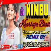 Nimbu Kharbuja Bhail Bhojupari song Remix By DJ Sanoj Rock Mp3