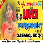 Lover_Permanent__New_Bhojpuri__ Roshan Raj  DJ SANOJ ROCK