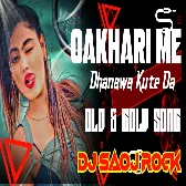 Oakhari Me Dhanawa Kute Da-DJ SAOJ ROCK